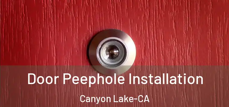 Door Peephole Installation Canyon Lake-CA